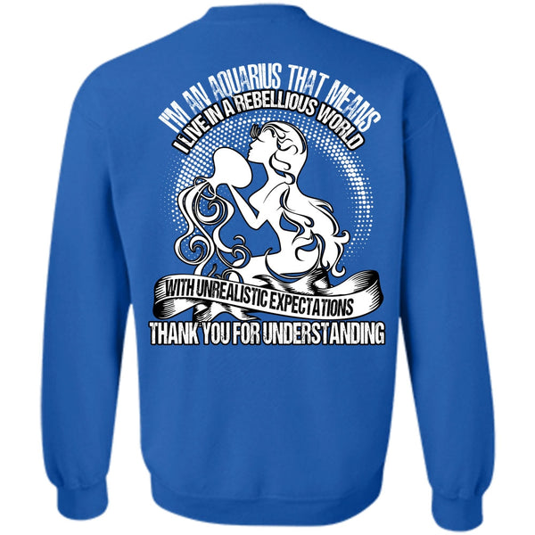 Thank You For Understanding T Shirt, I Love Aquarius Sweatshirt