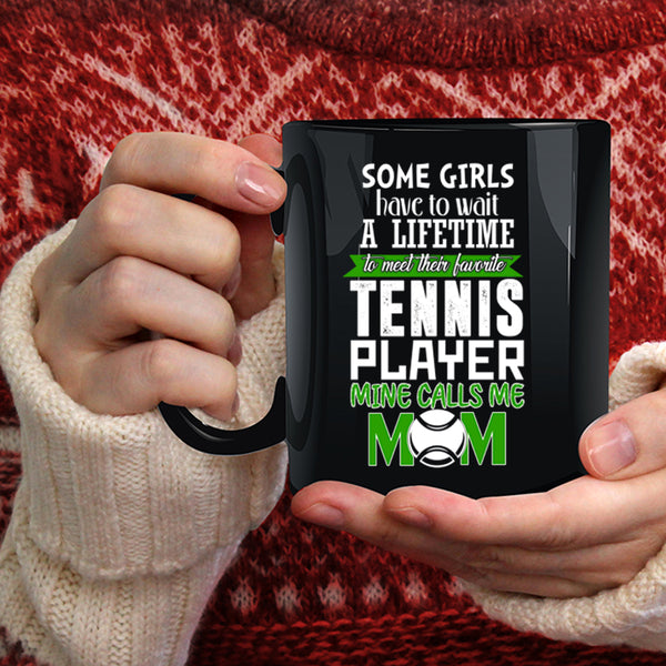 Favorite tennis Player Coffee Mug, Mine Calls Me Mom Coffee Cup