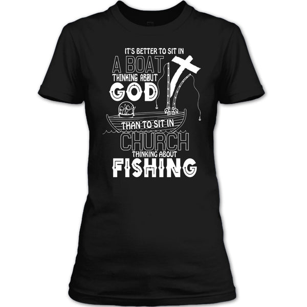 It's Better To Sit In A Boat T Shirt, Thinking About Fishing T Shirt
