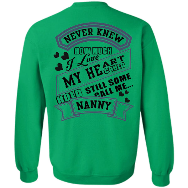 Being A Grandmother T Shirt, I Love My Heart Could Hold Still Some Call Me Nanny Sweatshirt