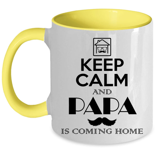 Funny Papa Coffee Mug, Keep Calm And Papa Is Coming Home Accent Mug