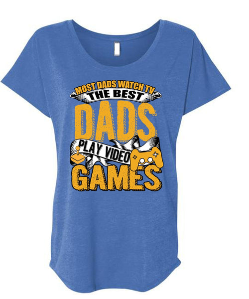 Most Dads Watch TV T Shirt, Play Video Games T Shirt, Cool Shirt (Ladies' Triblend Dolman Sleeve)