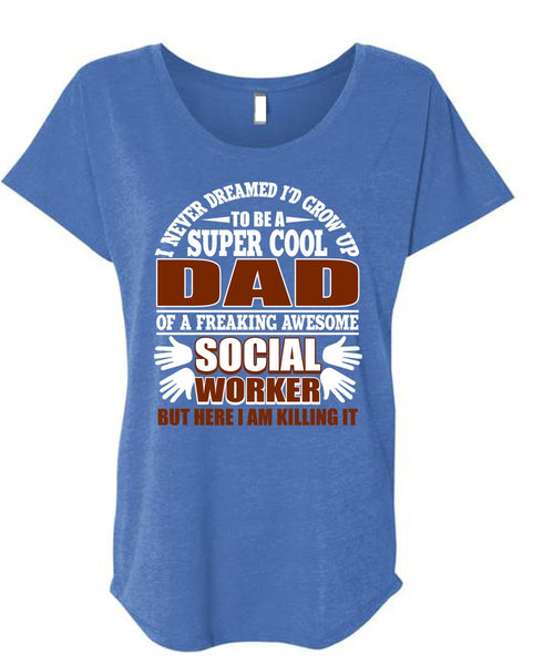 I'd Grow Up To Be A Cool Dad T Shirt, Social Worker T Shirt, Cool Shirt (Ladies' Triblend Dolman Sleeve)