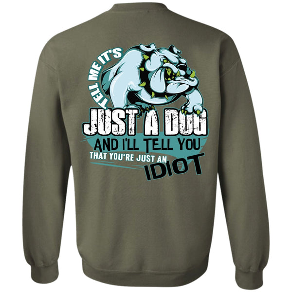 Just An Idiot T Shirt, I Love Dog Sweatshirt