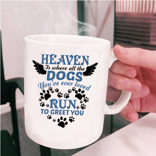 Cute Dogs Coffee Mug, Heaven Is Where All The Dogs Cup