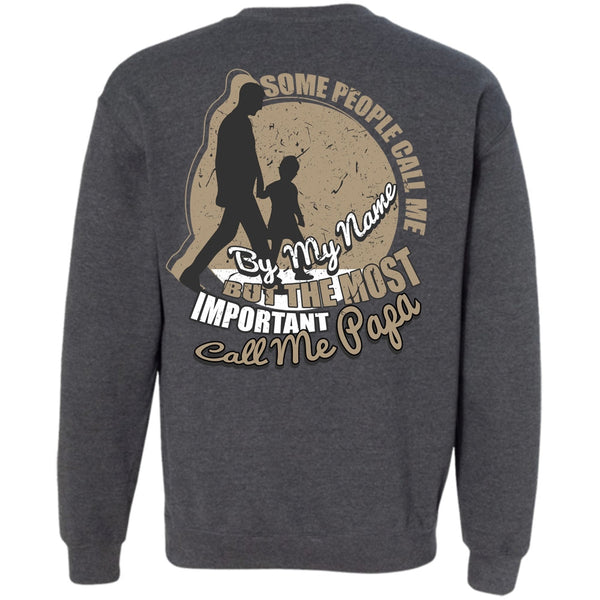 Some People Call Me By My Name T Shirt, I Love Papa Sweatshirt