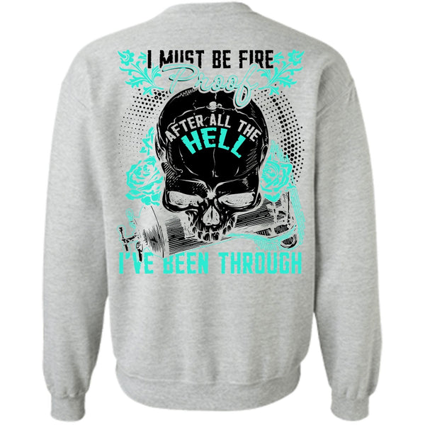 I Love Firefighter T Shirt, I Must Be Fire Proof Sweatshirt