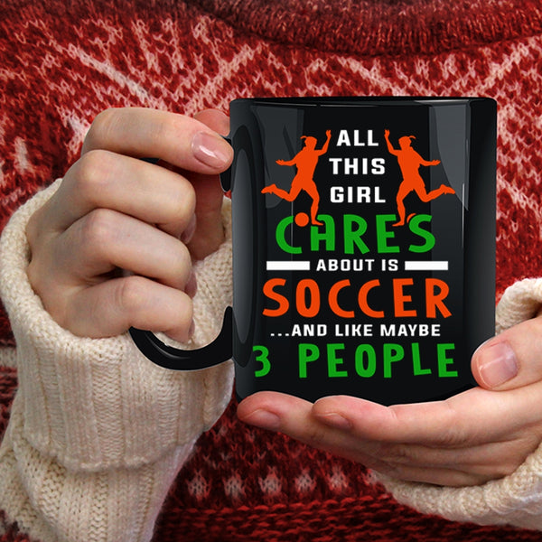 All This Girl Cares About Is Soccer Coffee Mug, Funny Soccer Coffee Cup