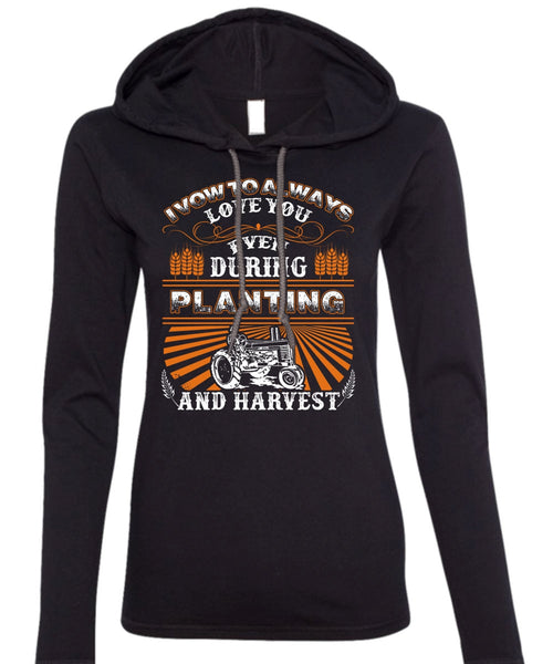 I Vow To Always Love You T Shirt, Being A Farmer T Shirt (Anvil Ladies Ringspun Hooded)