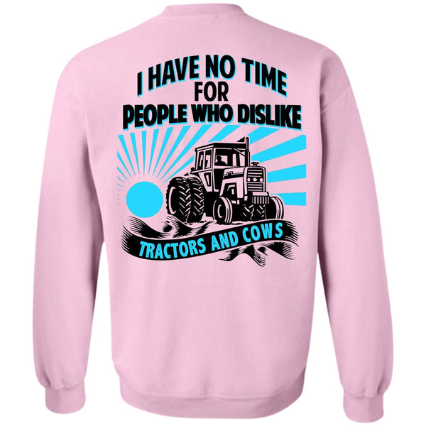 Being A Farmer T Shirt, I Have No Time For People Sweatshirt
