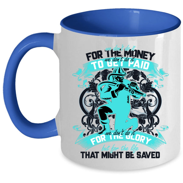 Cool Firefighter Coffee Mug, We Don't Do It For The Money Accent Mug