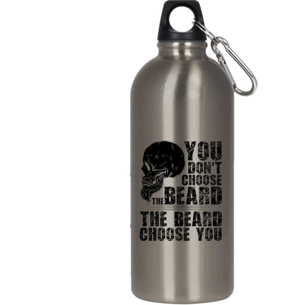 You Don't Choose The Beard 20 oz Stainless Steel Bottle,The Beard Choose you Outdoor Sports Water Bottle
