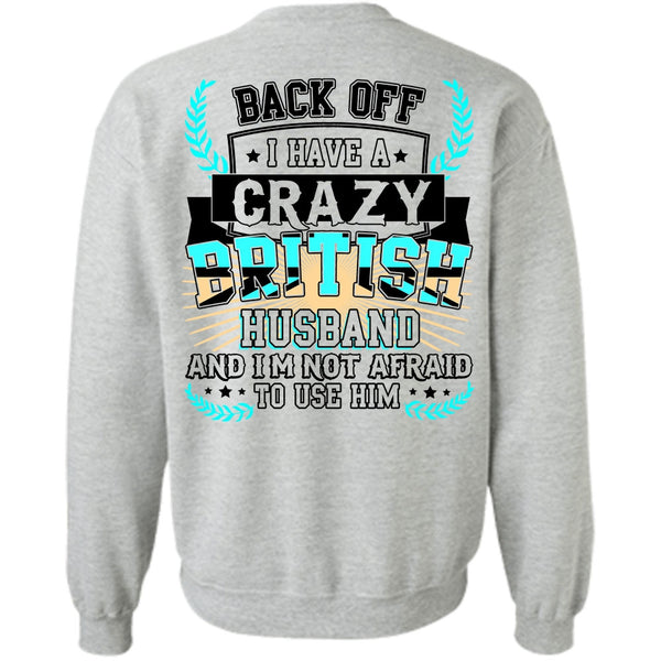 I Love Husband T Shirt, I Have A Crazy British Husband Sweatshirt