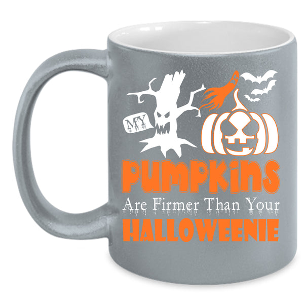 My Pumpkins Coffee Mug, Firmer Than Your Halloween Coffee Cup