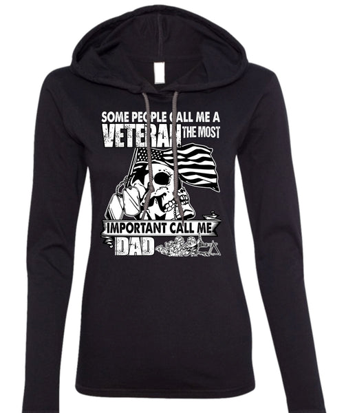 The Most Important Call Me Dad T Shirt, Some People Call Me A Veteran T Shirt (Anvil Ladies Ringspun Hooded)