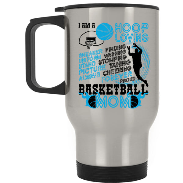 Proud Basketball Mom Travel Mug, I Am A Hoop Loving Mug