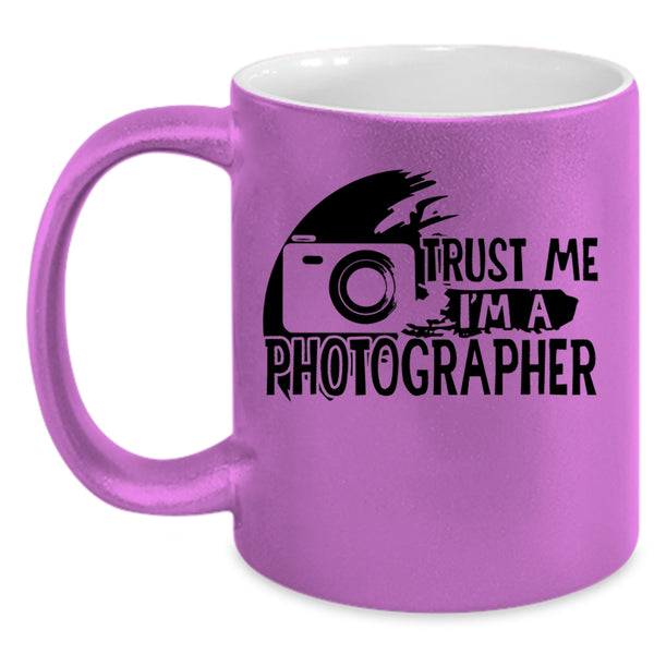 Cute Photographer Coffee Mug, Trust Me I'm A Photographer Accent Mug