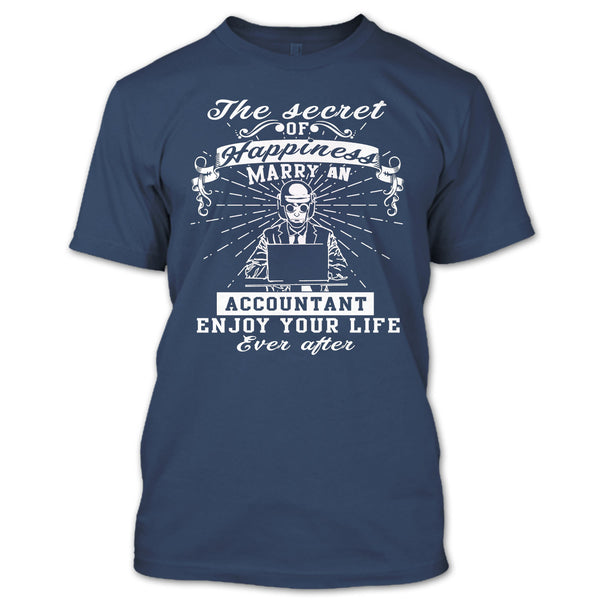 The Secret Of Happiness T Shirt, Marry A Accountant Enjoy Your Life T Shirt