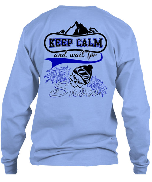 Keep Calm And Wait For Snow T Shirt, I Love Skiing T Shirt