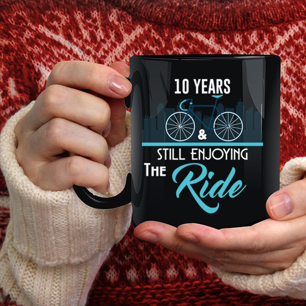 10 Years And Still Enjoying The Ride Coffee Mug, I Love Riding Coffee Cup