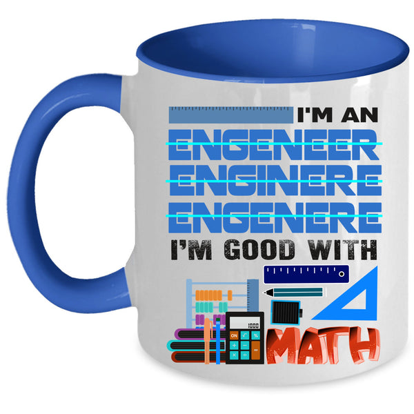 I'm Good With Math Coffee Mug, I'm An Engineer Accent Mug