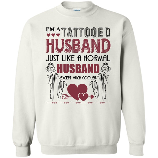 Tattooed Husband T Shirt, I'm A Tattooed Husband Sweatshirt