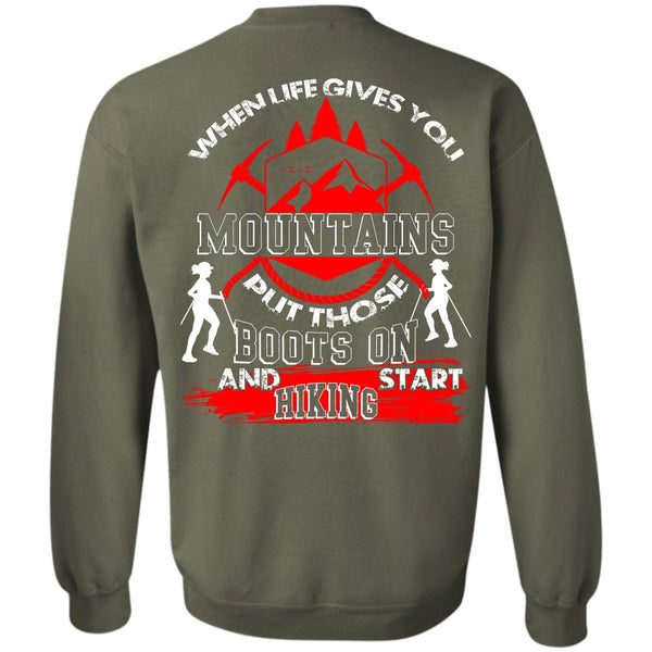 When Life Gives You Mountains T Shirt, I Love Hiking Sweatshirt