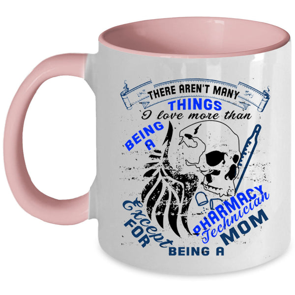 Being A Mom Coffee Mug, Being A Pharmacy Technician Accent Mug
