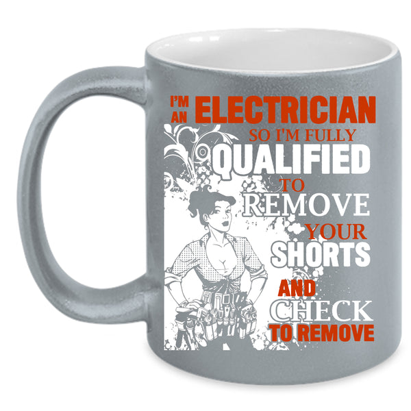 I'm An Electrician Coffee Mug, Cool Gift For Electrician Coffee Cup