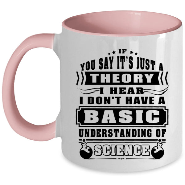 Funny Coffee Mug, I Don't Have A Basic Understanding Of Science Accent Mug