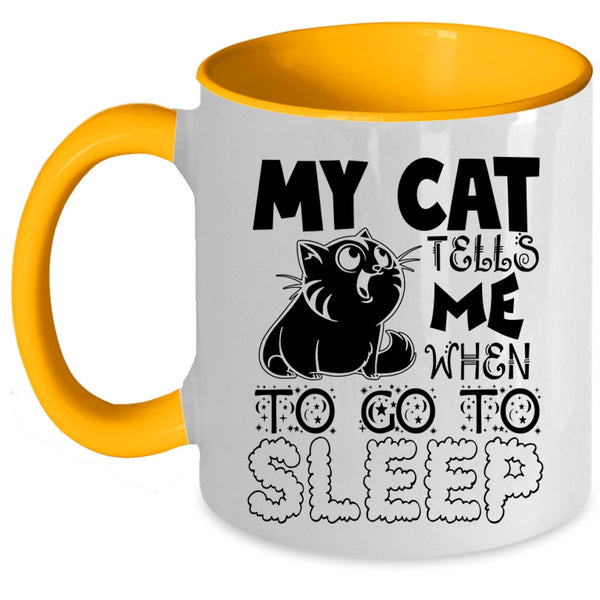 Cute Cats Coffee Mug, My Cat Tells Me When To Go To Sleep Accent Mug
