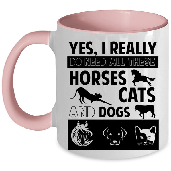 I Really Do Need All These Horses Cats And Dogs Cup, Cute Dogs Mug