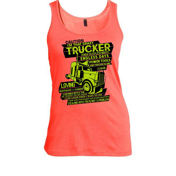 I'm That Crazy Trucker T Shirt, I Am A Trucker Tank Top
