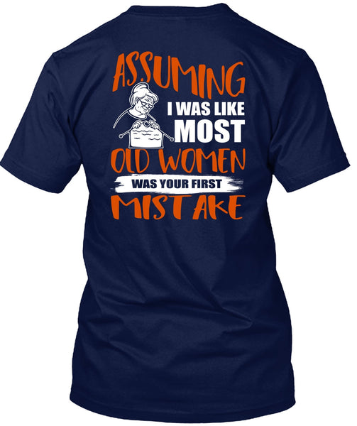 I Was Like Most Old Women T Shirt, Being A Knitter T Shirt