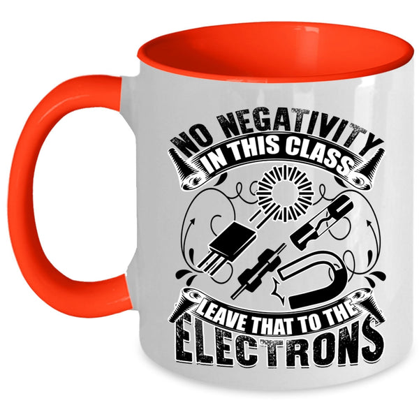The Electrons Coffee Mug, No Negativity In This Class Accent Mug