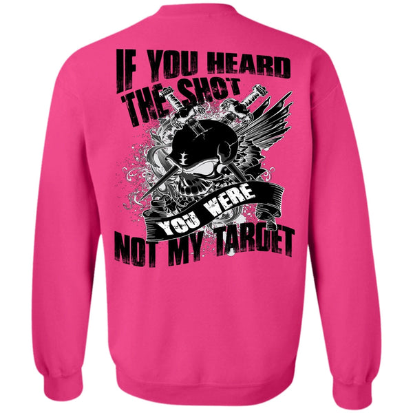 I Love My Life T Shirt, If You Heard The Shot Sweatshirt