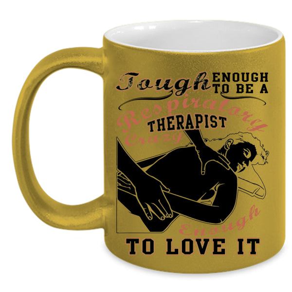 I Love It Coffee Mug, To Be A Respiratory Therapist Accent Mug