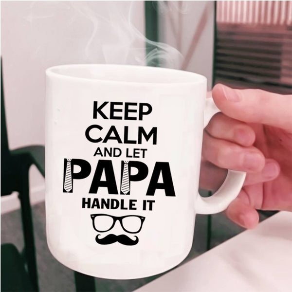 Cute Papa Coffee Mug, Keep Calm And Let Papa Handle It Cup