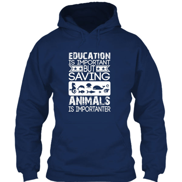 Education Is Important T Shirt, But Saving Animals Is Importanter T Shirt