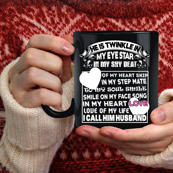 He Is Twinkle In My Eye Star Coffee Mug, I Call Him Husband Coffee Cup