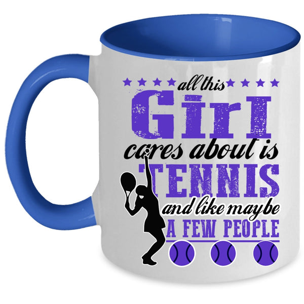 Cool Sport Coffee Mug, All This Girl Cares About Is Tennis Accent Mug