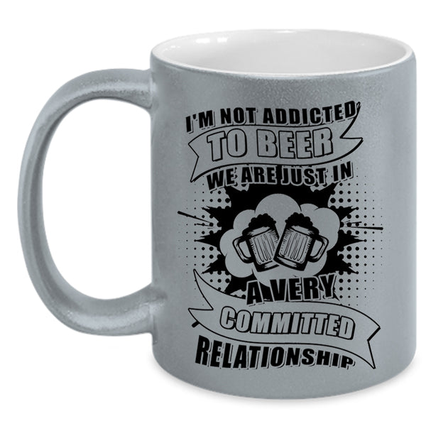 I Love Drinking Beer Coffee Mug, I'm Not Addicted To Beer Accent Mug