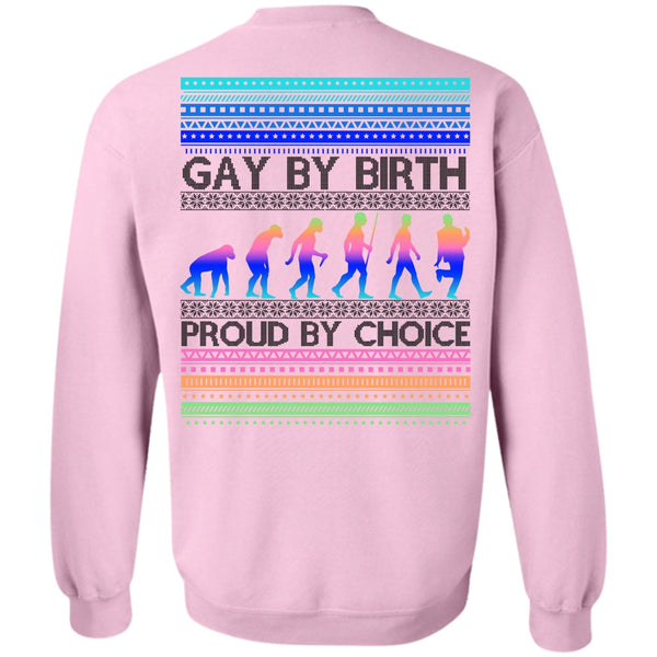 Being A Gay T Shirt, Gay By Birth Proud By Choice Sweatshirt