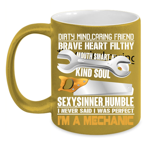 I Never Said I Was Perfect Coffee Mug, I'm A Mechanic Coffee Cup
