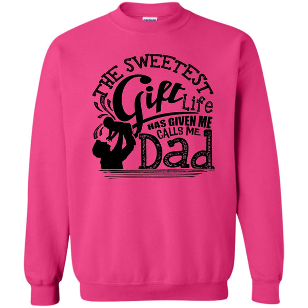 Father's Day Gift T Shirt, The Sweetest Gift  Sweatshirt