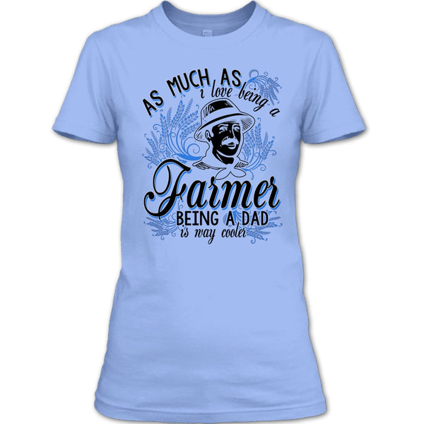 Love Being A Farmer T Shirt, Coolest Farming Dad T Shirt