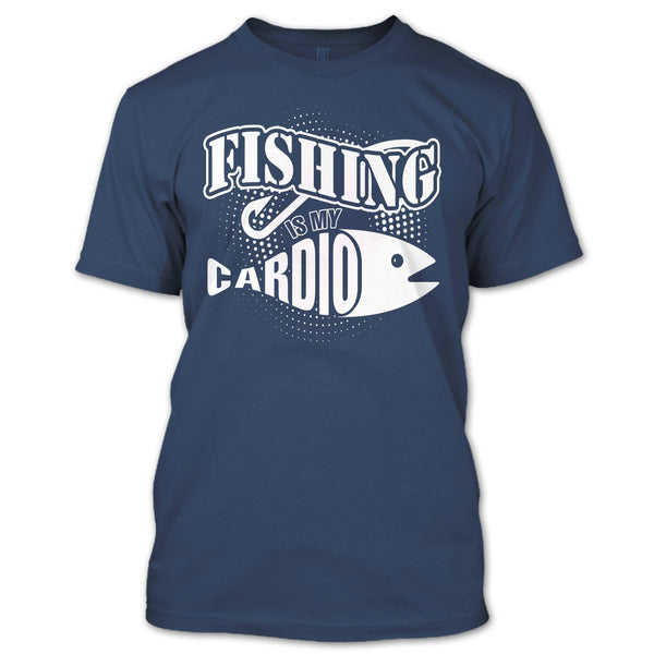 Fishing Is My Cardio T Shirt, Coolest Hooker T Shirt