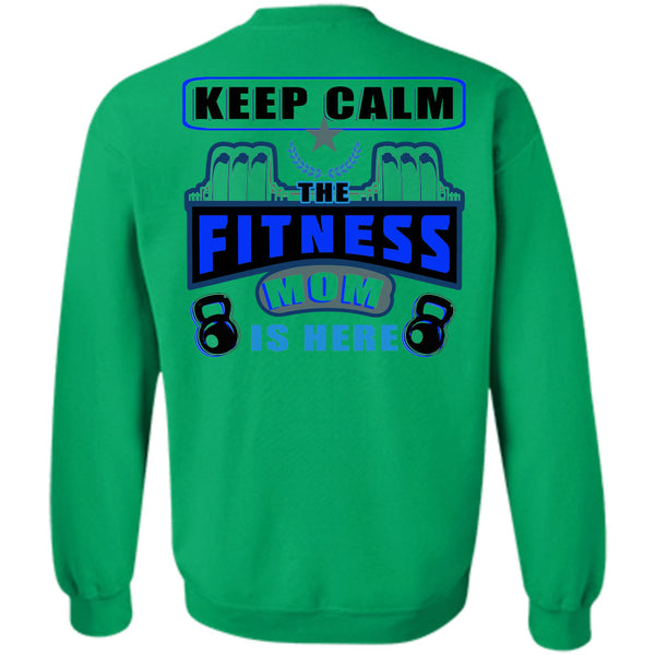 Being A Mother T Shirt, Keep Calm The Fitness Mom Is Here Sweatshirt