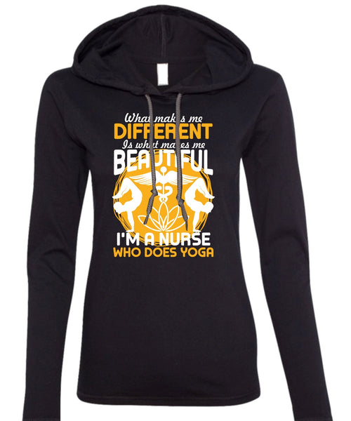 I'm A Nurse Who Does Yoga T Shirt, Makes Me Beautiful T Shirt (Anvil Ladies Ringspun Hooded)