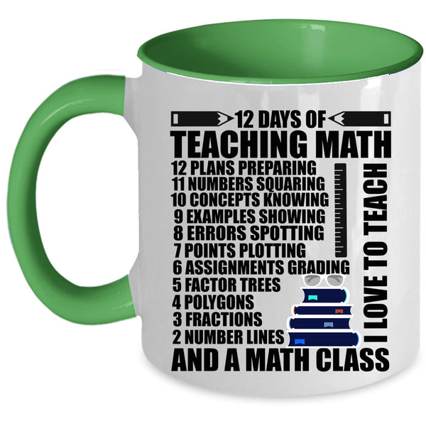 I Love To Teach And A Math Class Coffee Mug, 12 Days Of Teaching Math Accent Mug